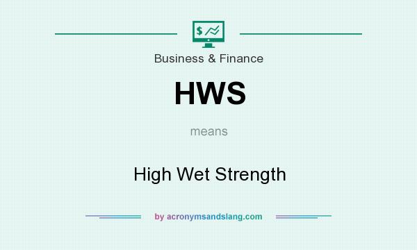 What does HWS mean? It stands for High Wet Strength