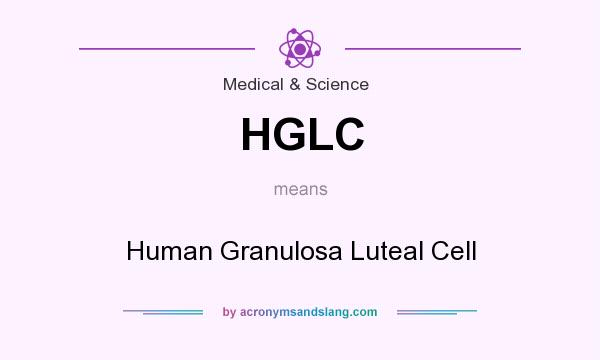 What does HGLC mean? It stands for Human Granulosa Luteal Cell
