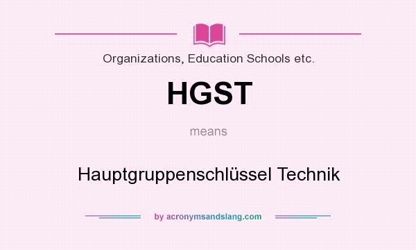 What does HGST mean? It stands for Hauptgruppenschlüssel Technik