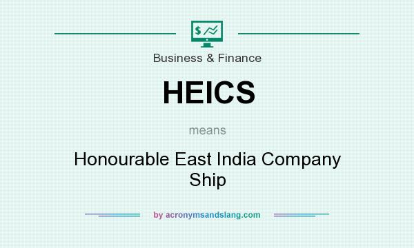 What does HEICS mean? It stands for Honourable East India Company Ship