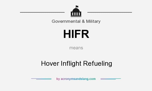 What does HIFR mean? It stands for Hover Inflight Refueling