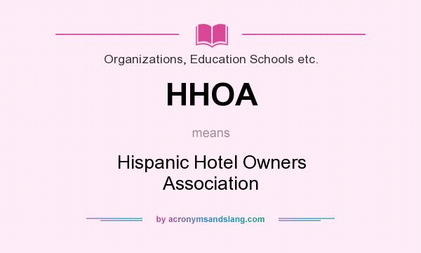 What does HHOA mean? It stands for Hispanic Hotel Owners Association