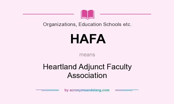 What does HAFA mean? It stands for Heartland Adjunct Faculty Association