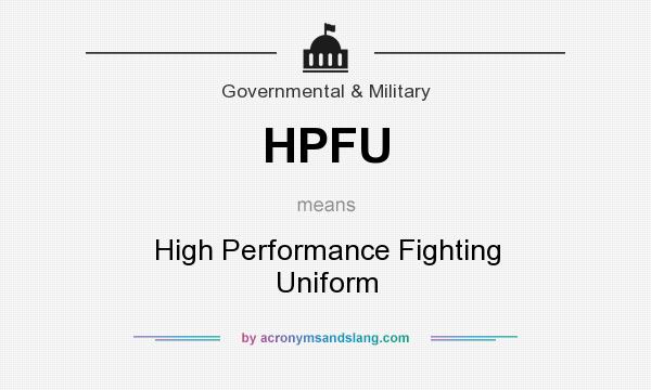What does HPFU mean? It stands for High Performance Fighting Uniform