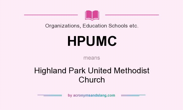 What does HPUMC mean? It stands for Highland Park United Methodist Church