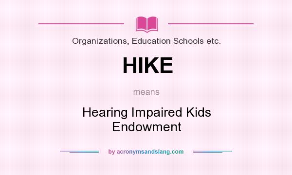What does HIKE mean? It stands for Hearing Impaired Kids Endowment