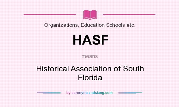 What does HASF mean? It stands for Historical Association of South Florida