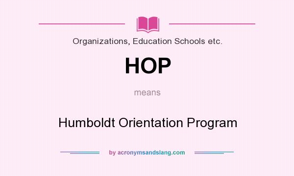 What does HOP mean? It stands for Humboldt Orientation Program