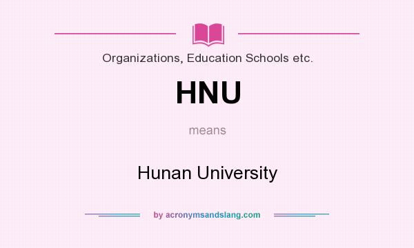 What does HNU mean? It stands for Hunan University