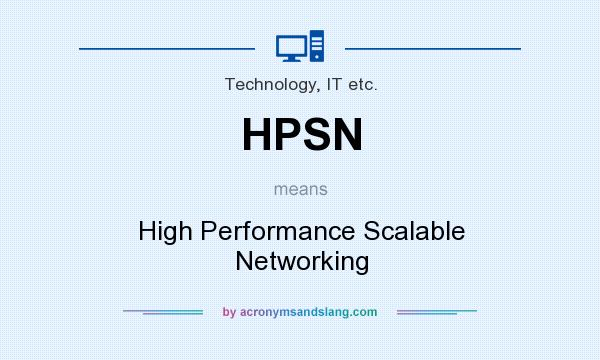 What does HPSN mean? It stands for High Performance Scalable Networking
