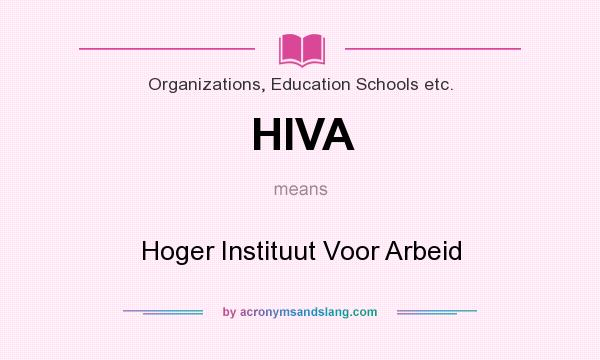 What does HIVA mean? It stands for Hoger Instituut Voor Arbeid