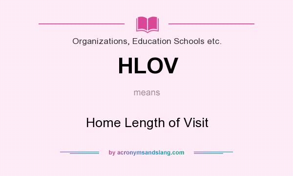 What does HLOV mean? It stands for Home Length of Visit