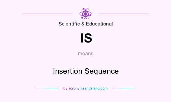What does IS mean? It stands for Insertion Sequence