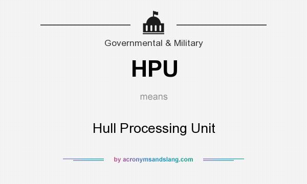 What does HPU mean? It stands for Hull Processing Unit