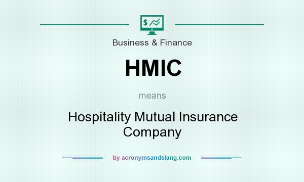 What does HMIC mean? It stands for Hospitality Mutual Insurance Company