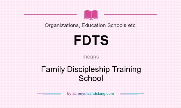 What does FDTS mean? It stands for Family Discipleship Training School