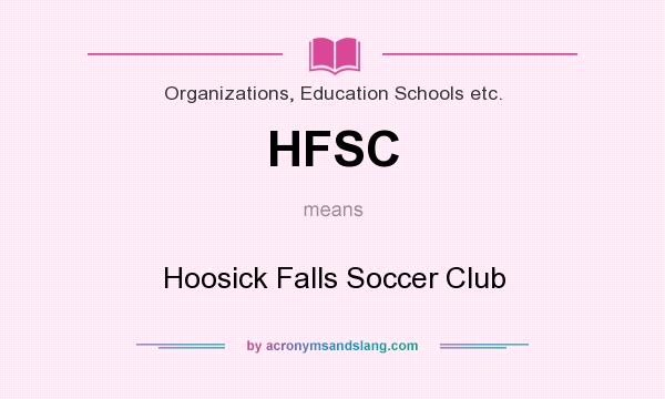 What does HFSC mean? It stands for Hoosick Falls Soccer Club