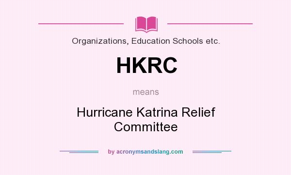What does HKRC mean? It stands for Hurricane Katrina Relief Committee