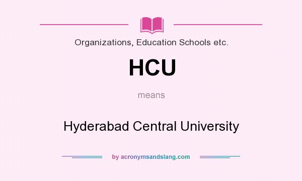 What does HCU mean? It stands for Hyderabad Central University