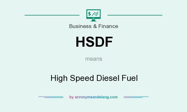 What does HSDF mean? It stands for High Speed Diesel Fuel