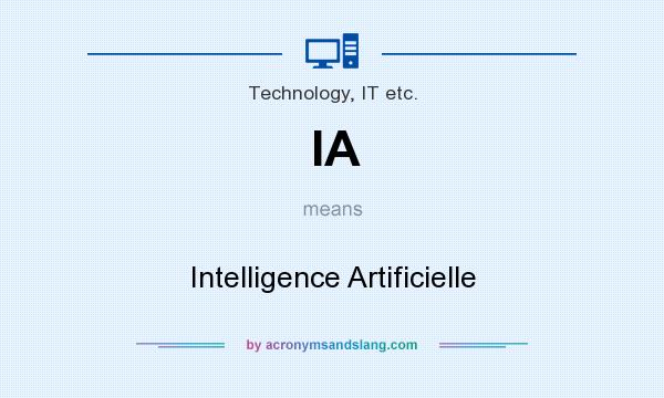 What does IA mean? It stands for Intelligence Artificielle