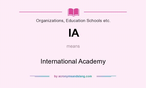 What does IA mean? It stands for International Academy