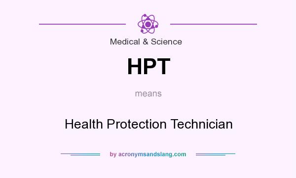 What does HPT mean? It stands for Health Protection Technician