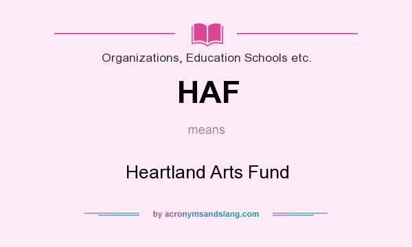 What does HAF mean? It stands for Heartland Arts Fund