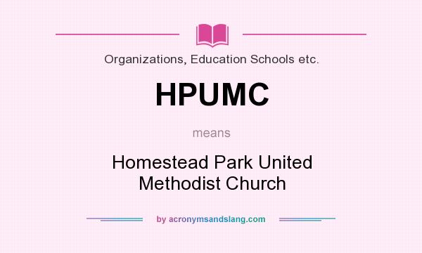 What does HPUMC mean? It stands for Homestead Park United Methodist Church