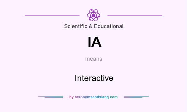 What does IA mean? It stands for Interactive