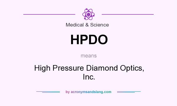 What does HPDO mean? It stands for High Pressure Diamond Optics, Inc.