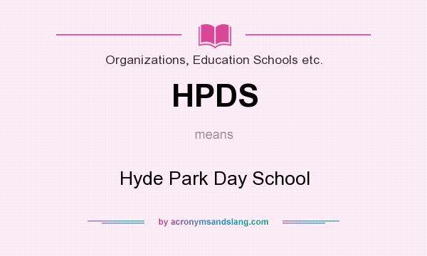 What does HPDS mean? It stands for Hyde Park Day School