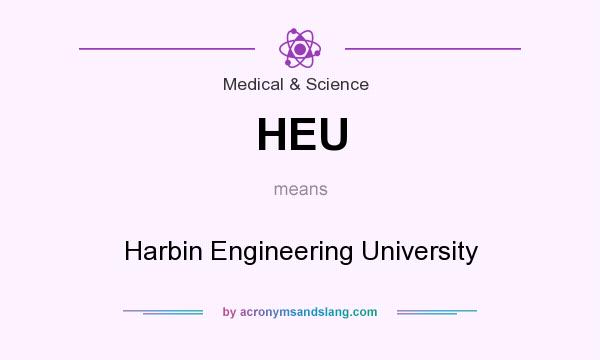 What does HEU mean? It stands for Harbin Engineering University