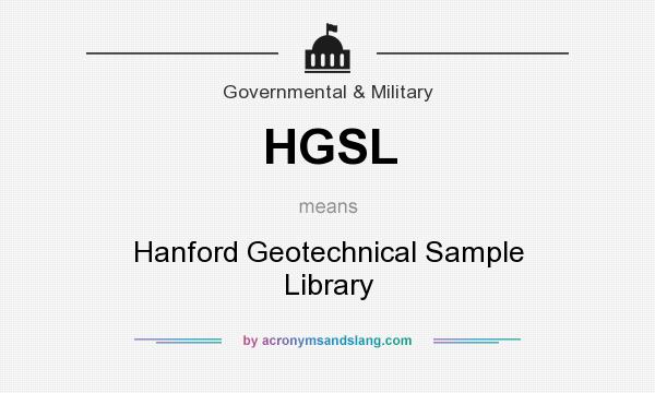What does HGSL mean? It stands for Hanford Geotechnical Sample Library