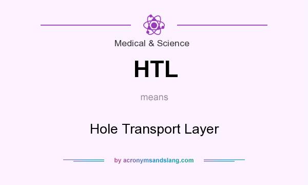 What does HTL mean? It stands for Hole Transport Layer