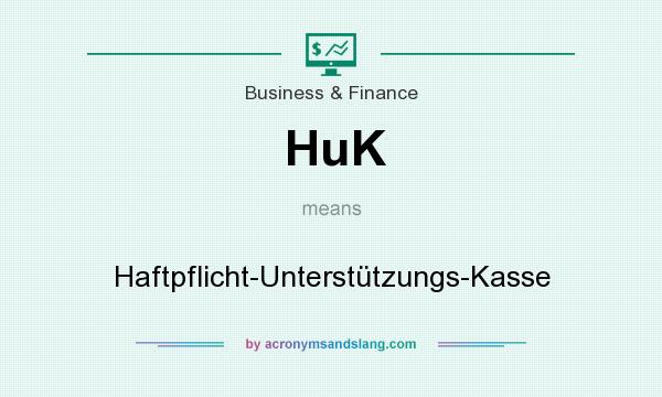 What does HuK mean? It stands for Haftpflicht-Unterstützungs-Kasse