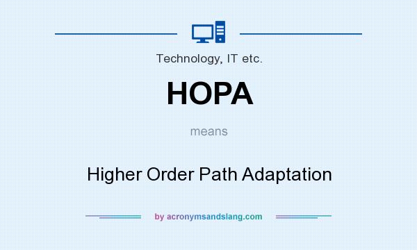 What does HOPA mean? It stands for Higher Order Path Adaptation