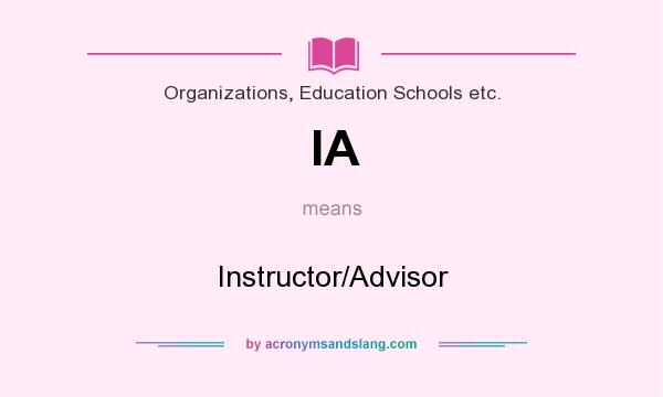 What does IA mean? It stands for Instructor/Advisor