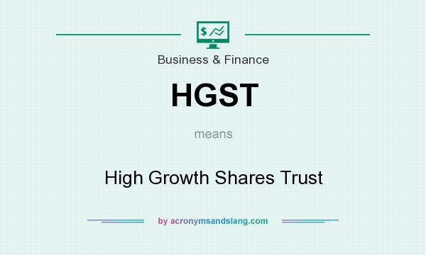 What does HGST mean? It stands for High Growth Shares Trust
