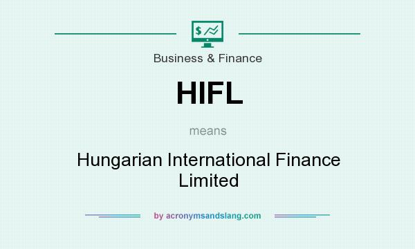 What does HIFL mean? It stands for Hungarian International Finance Limited