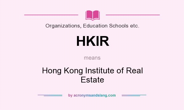 What does HKIR mean? It stands for Hong Kong Institute of Real Estate