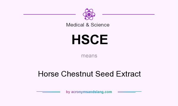 What does HSCE mean? It stands for Horse Chestnut Seed Extract