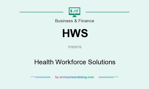 What does HWS mean? It stands for Health Workforce Solutions