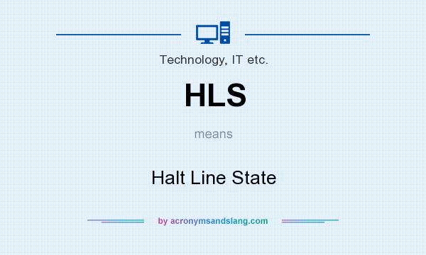 What does HLS mean? It stands for Halt Line State