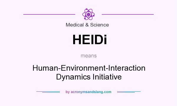 What does HEIDi mean? It stands for Human-Environment-Interaction Dynamics Initiative