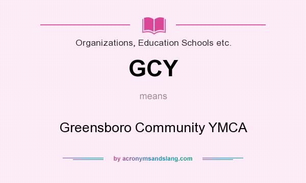 What does GCY mean? It stands for Greensboro Community YMCA