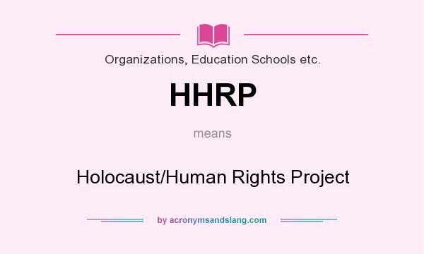 What does HHRP mean? It stands for Holocaust/Human Rights Project