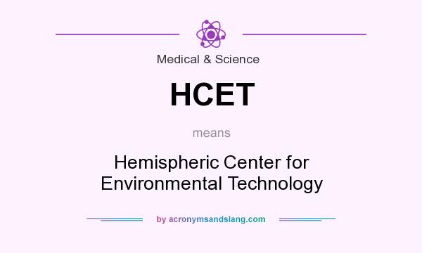 What does HCET mean? It stands for Hemispheric Center for Environmental Technology