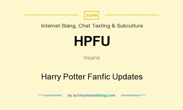 What does HPFU mean? It stands for Harry Potter Fanfic Updates