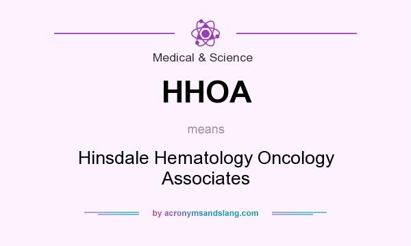 What does HHOA mean? It stands for Hinsdale Hematology Oncology Associates